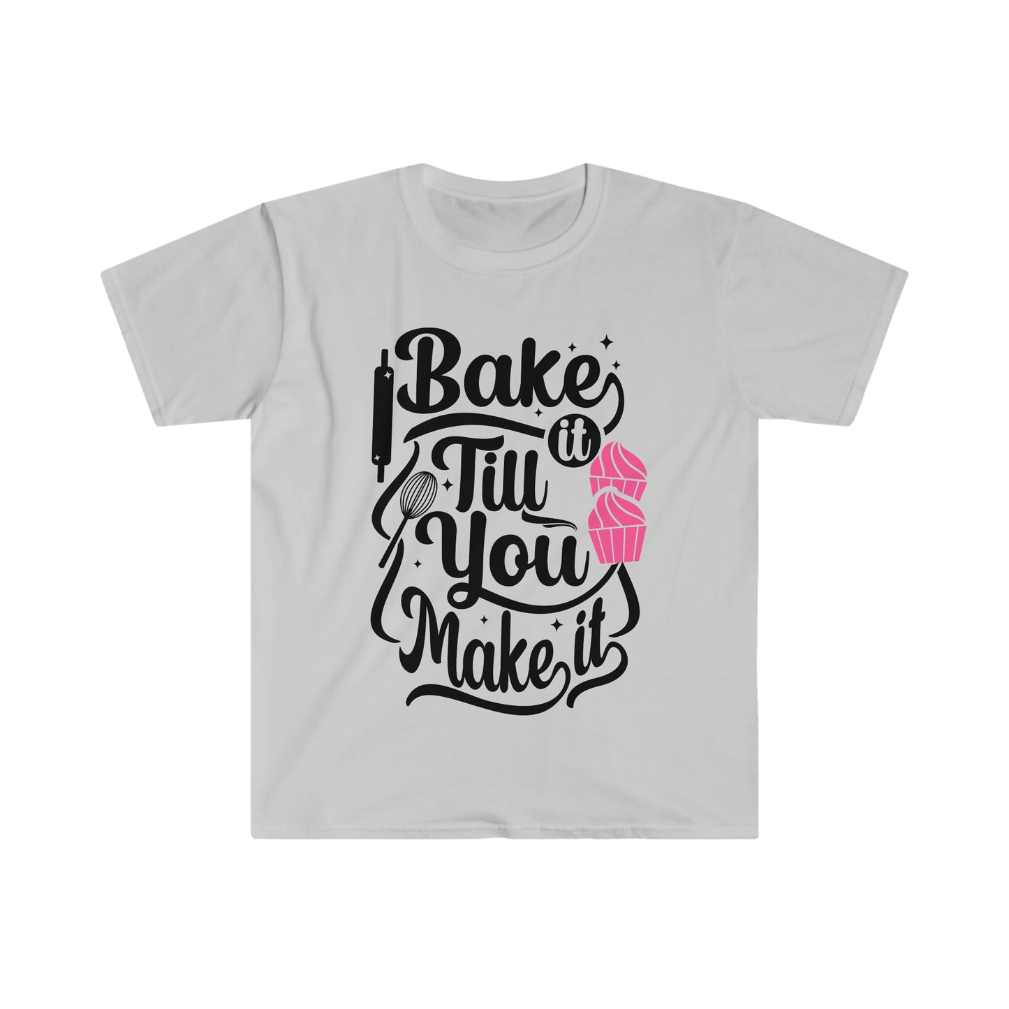 grey tee shirt with bake it till you make it